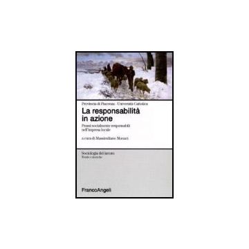 Responsabilita' In Azione. Prassi Socialmente Responsabili Nell'impresa Locale ( - Monaci - Franco Angeli - 9788846490469