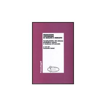 Produzioni Vitivinicole Di Qualita' E Mercato. Caratteristiche Del Sistema Produttivo Senese E Tendenze Di Mercato - Casini - Franco Angeli - 9788846491060