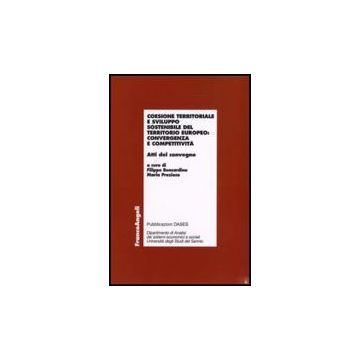 Coesione Territoriale E Sviluppo Sostenibile Del Territorio Europeo: Convergenza E Competitivita. Atti Del Convegno - Bencardino; Prezioso - Franco Angeli - 9788846491077
