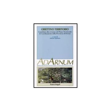 Obiettivo Territorio. Contributo Alla Revisione Del Piano Territoriale Di Coordinamento Della Provincia Di Firenze - Sgolastra - Franco Angeli - 9788846491299