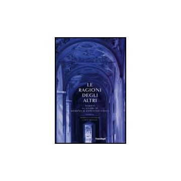 Le Ragioni Degli Altri. Scritti In Onore Di Domenico Antonino Conci  - Lucchese; Melillo - Franco Angeli - 9788846491435