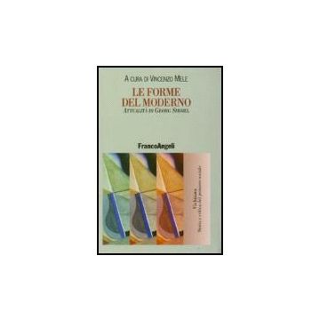 Le Forme Del Modermo. Attualita' Di Georg Simmel  - Mele - Franco Angeli - 9788846491459