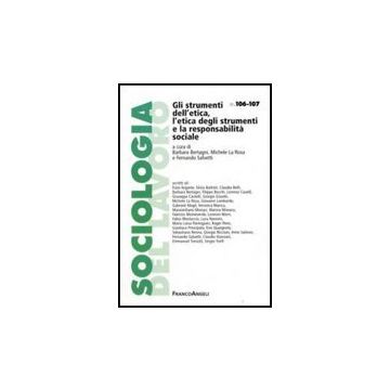 Gli Strumenti Dell'etica, L'etica Degli Strumenti E La Responsabilita' Sociale  - Bertagni; La Rosa; Salvetti - Franco Angeli - 9788846491725