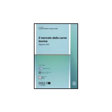 Il Mercato Della Carne Bovina. Rapporto 2007  - Federici; Rama - Franco Angeli - 9788846492135