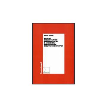 Analisi Delle Politiche Paesaggistiche E Ambientali Nelle Regioni Dell'unione Europea - Bertoni Danilo - Franco Angeli - 9788846492340