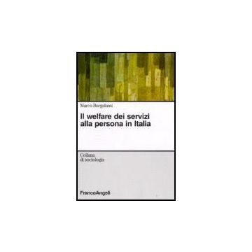Il Welfare Dei Servizi Alla Persona In Italia  - Burgalassi Marco M. - Franco Angeli - 9788846492395