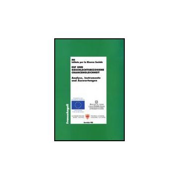 Esf Und Geschlechtsbezogene Chancengleichheit. Analyse, Instrumente Und Auswertungen - Irs-istituto Per La Ricerca Sociale; Autonome Provinz Bozen - Franco Angeli - 9788846492470