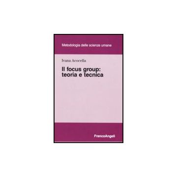 Il Focus Group: Teoria E Tecnica  - Acocella - Franco Angeli - 9788846492579