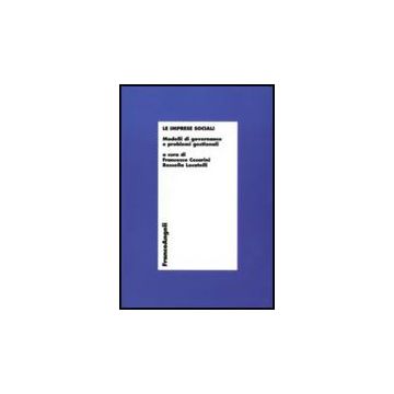 Le Imprese Sociali. Modelli Di Governance E Problemi Gestionali  - Cesarini; Locatelli - Franco Angeli - 9788846492739