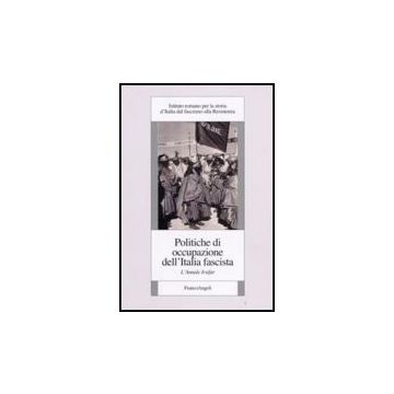 Politiche Di Occupazione Dell'italia Fascista. L'annale Irsifar - Irsifar  - Franco Angeli - 9788846493033