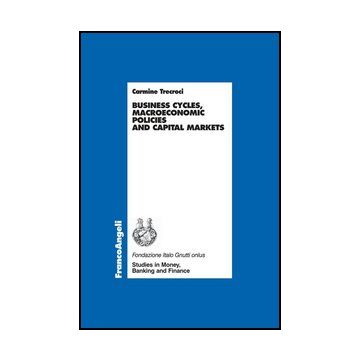 Business Cycles, Macroeconomic Policies And Capital Markets - Trecroci - Franco Angeli - 9788846493408