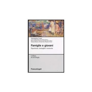 Famiglie E Giovani. Esperienze, Immagini E Memoria - Censi Antonietta - Franco Angeli - 9788846495181