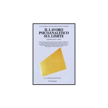 Il Lavoro Psicoanalitico Sul Limite. Contributi Teorici E Clinici  - La Scala; Costantini - Franco Angeli - 9788846495259