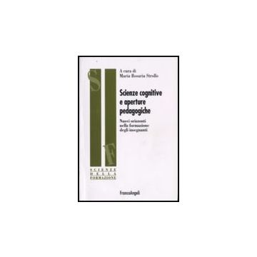 Scienze Cognitive E Aperture Pedagogiche. Nuovi Orizzonti Nella Formazione Degli Insegnanti - Strollo - Franco Angeli - 9788846495471