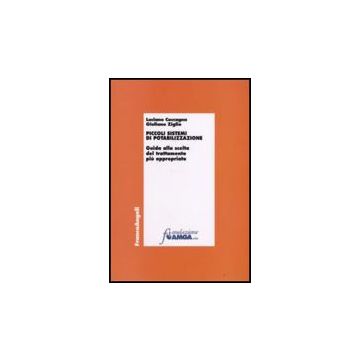 Piccoli Sistemi Di Potabilizzazione. Guida Alla Scelta Del Trattamento Piu' Appropriato - Coccagna Luciano; Ziglio Giuliano - Franco Angeli - 9788846495792