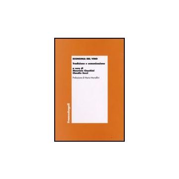 Economia Del Vino. Tradizione E Comunicazione - Ciaschini; Socci - Franco Angeli - 9788846496010