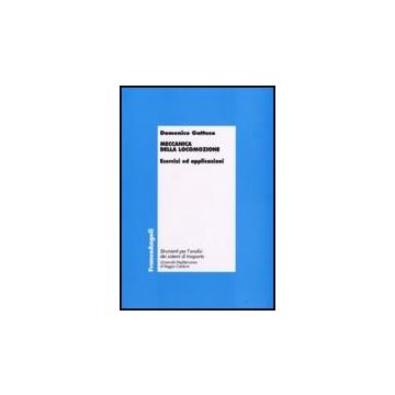 Meccanica Della Locomozione. Esercizi Ed Applicazioni - Gattuso Domenico - Franco Angeli - 9788846496034