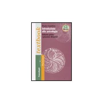 Introduzione Alla Psicologia. Vol. I. I Processi Dinamici I Processi Dinamici - Gambini - Franco Angeli - 9788846496072