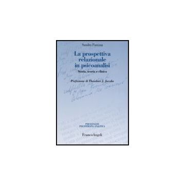 La Prospettiva Relazionale In Psicoanalisi. Storia, Teoria E Clinica  - Panizza - Franco Angeli - 9788846496546