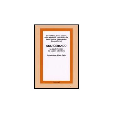 Scarcerando. La Salute Mentale Tra Carcere E Territorio - Motto; Caronni; Ambroset; Cova; Pedone; Cicu; Pomati - Franco Angeli - 9788846496560