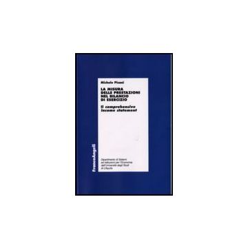 La Misura Delle Prestazioni Nel Bilancio Di Esercizio. Il Comprehensive Income  Statement - Pisani Michele - Franco Angeli - 9788846496904