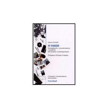 In Viaggio. Immaginario, Comunicazione E Pratiche Del Turismo Contemporaneo - Gemini - Franco Angeli - 9788846497017