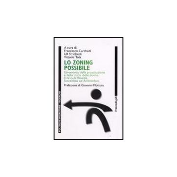 Zoning Possibile. Governance Della Prostituzione E Della Tratta Delle Donne. Il  Caso Di Venezia, Stoccolma Ed Amsterdam - Carchedi; Stridbeck; Tola - Franco Angeli - 9788846497208