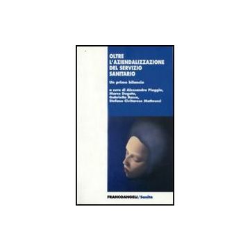 Oltre L'aziendalizzazione Del Servizio Santiraio. Un Primo Bilancio - Pioggia; Dugato; Racca; Civitarese Matteucci - Franco Angeli - 9788846497666