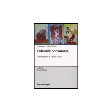 L' Identita' Consumata  - Bitetto Francesca U. - Franco Angeli - 9788846497925