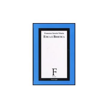 Etica E Bioetica - Trincia Francesco S. - Franco Angeli - 9788846498342