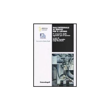 Dall'interinale Ai Servizi Per Il Lavoro. Il Comparto Delle Agenzie Per Il Lavoro - Consiglio; Moschera - Franco Angeli - 9788846498373