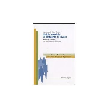 Salute Mentale E Ambientale Di Lavoro. Conoscere E Tutelare Dal Disadattamento Al Mobbing - Pozzi - Franco Angeli - 9788846498786