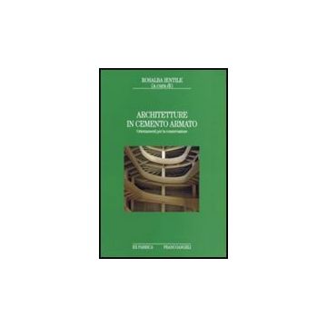 Architetture In Cemento Armato. Orientamenti Per La Conservazione - Ientile - Franco Angeli - 9788846498861