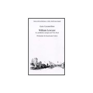 William Lescaze. Un Architetto Europeo Nel New Deal - Caramellino Gaia - Franco Angeli - 9788846498939