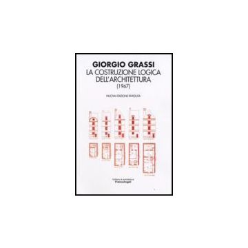 Costruzione Logica Dell'architettura (1967) (la) - Grassi - Franco Angeli - 9788846498953