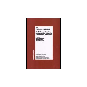 Ict E Lavoro Flessibile. Modelli Organizzativi, Contrattazione Collettiva E Autonomia Individuale - Santucci; Bellini; Quaranta - Franco Angeli - 9788846499660