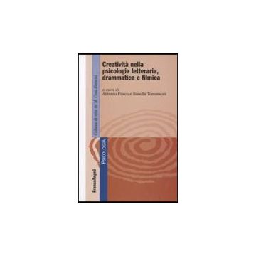Creativita' Nella Psicologia Letteraria, Drammatica E Filmica - Fusco; Tomassoni - Franco Angeli - 9788846499714