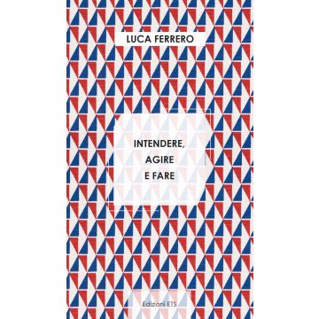 Intendere, agire e fare