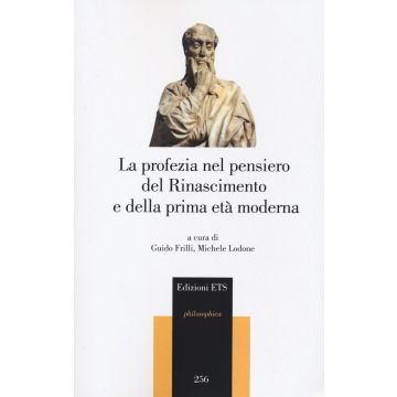 La profezia nel pensiero del Rinascimento e della prima età moderna