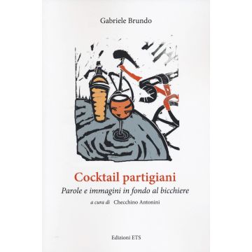 Cocktail partigiani. Parole e immagini in fondo al bicchiere