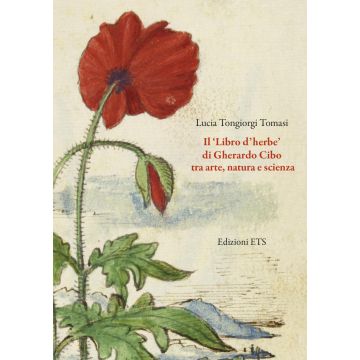 Il «Libro d'herbe» di Gherardo Cibo tra arte, natura e scienza. Ediz. illustrata