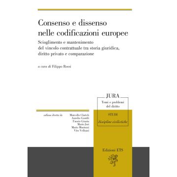 Consenso e dissenso nelle codificazioni europee. Scioglimento e mantenimento del vincolo contrattuale tra storia giuridica, diritto privato e comparazione