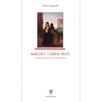 Berchet, Carrer, Prati. La ballata romantica in tre ritratti