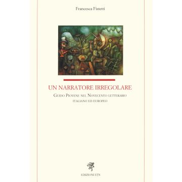 Un narratore irregolare. Guido Piovene nel Novecento letterario italiano ed europeo