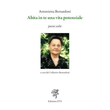 Abita in te una vita potenziale. Poesie scelte
