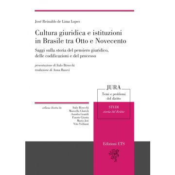 Cultura giuridica e istituzioni in Brasile tra Otto e Novecento. Saggi sulla storia del pensiero giuridico, delle codificazioni e del processo