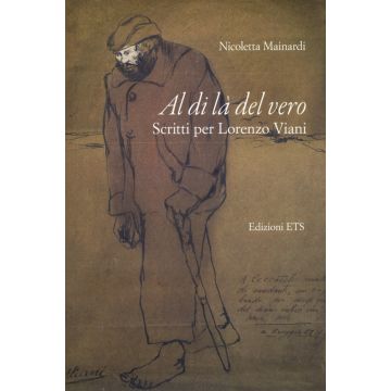 Al di là del vero. Scritti per Lorenzo Viani