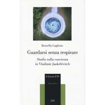 Guardarsi senza respirare. Studio sulla coscienza in Vladimir Jankélévitch