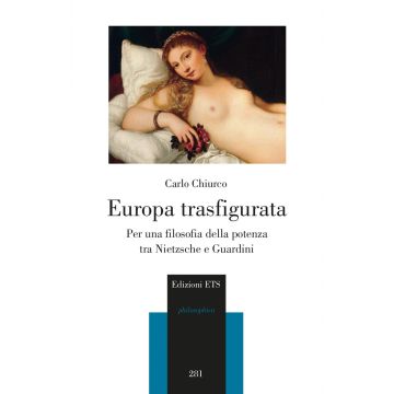 Europa trasfigurata. Per una filosofia della potenza tra Nietzsche e Guardini