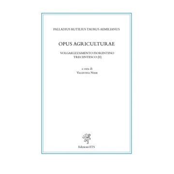 Opus agriculturae. Volgarizzamento fiorentino trecentesco (II). Ediz. critica